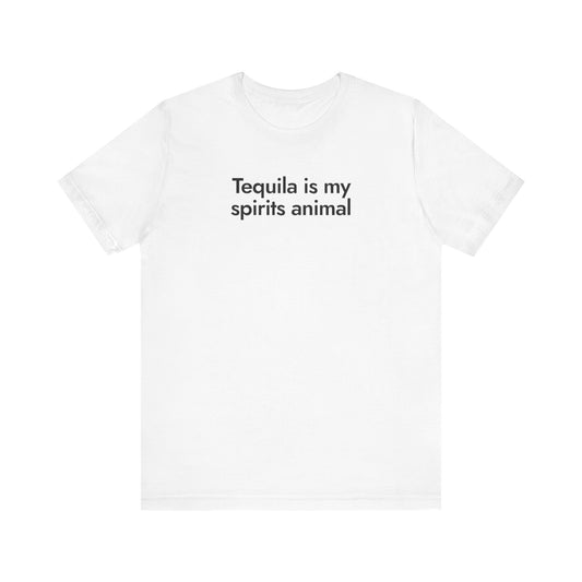 Tequila Is My Spirits Animal
