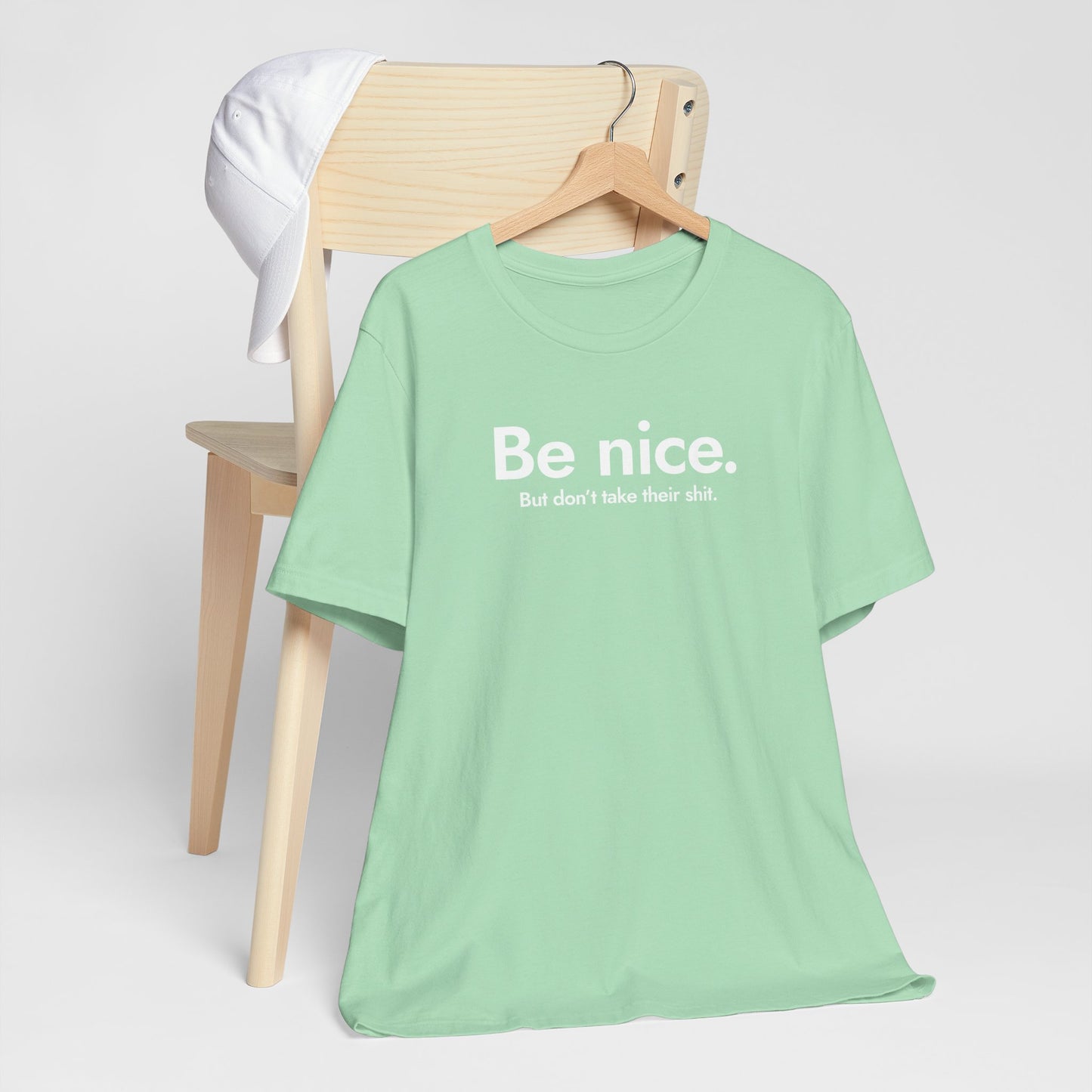 Be nice. But don't take their shit.