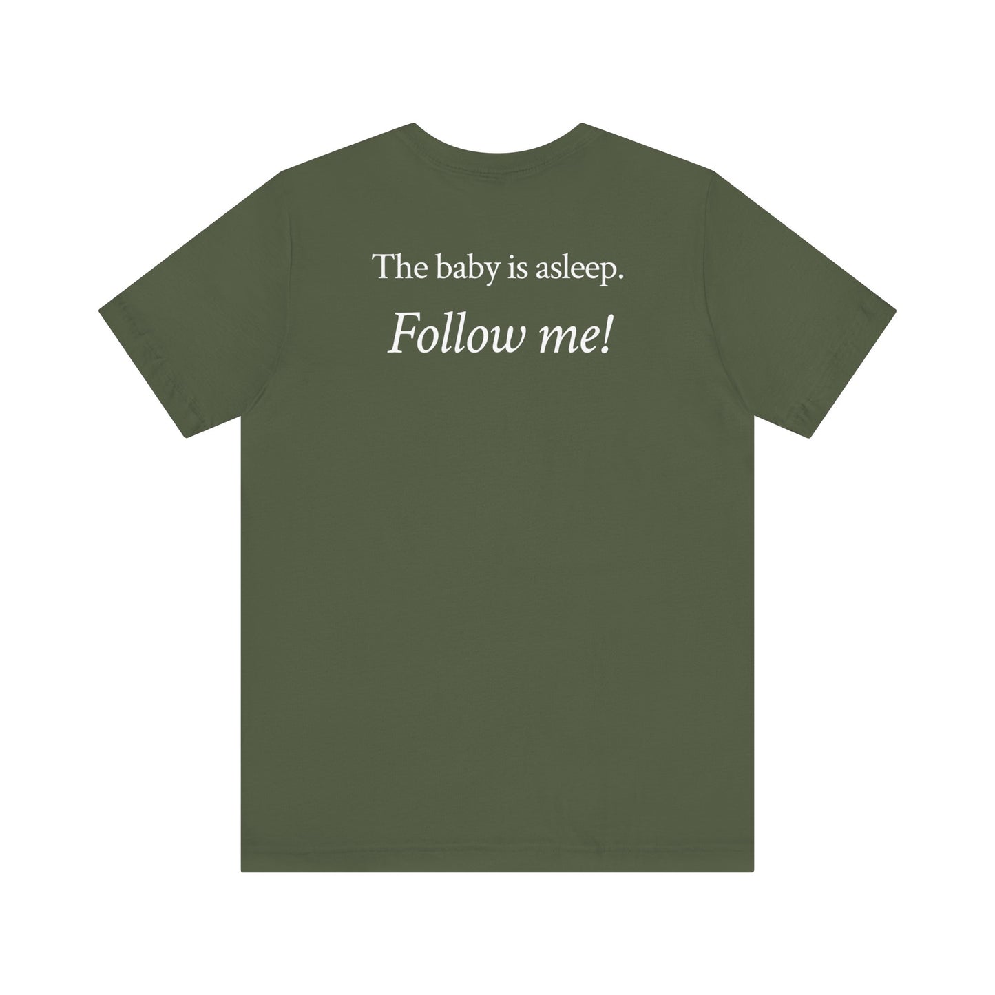 The baby's asleep.  Follow me!