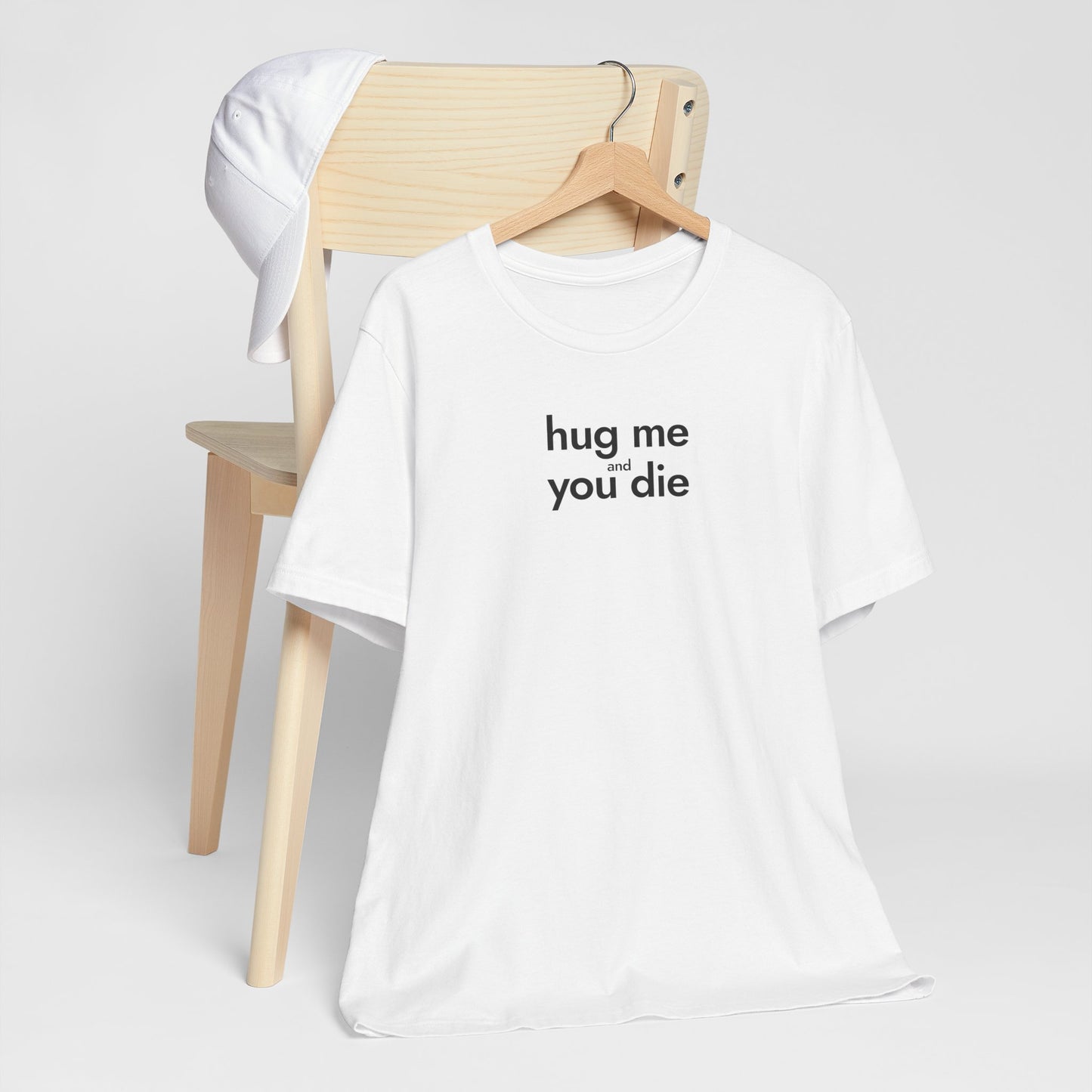 hug me and you die