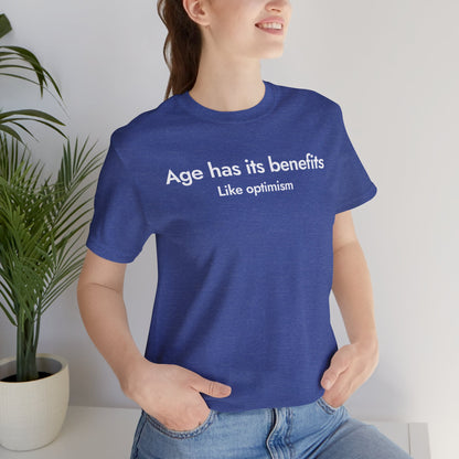 Age has its benefits. Like optimism.