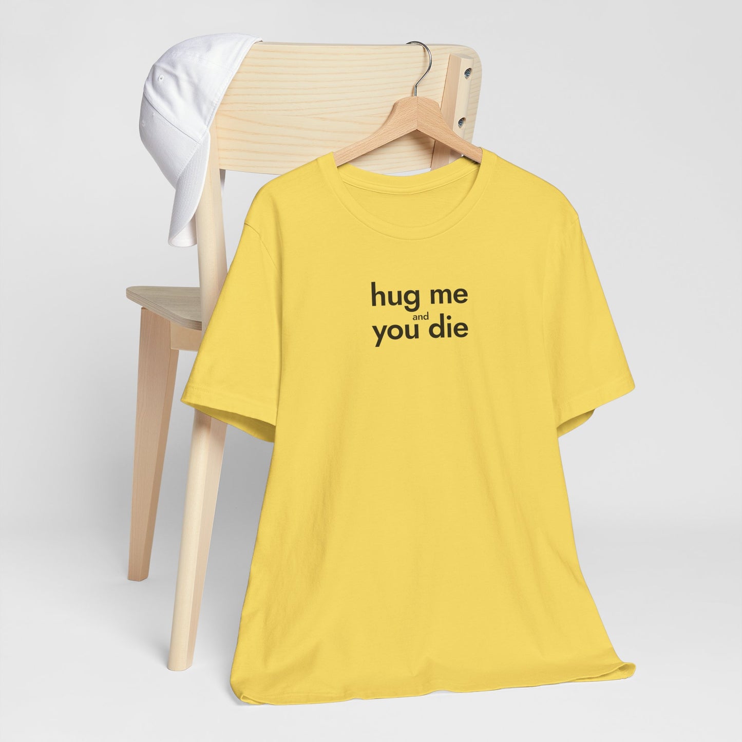 hug me and you die