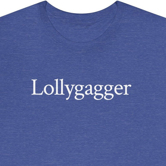 Lollygagger