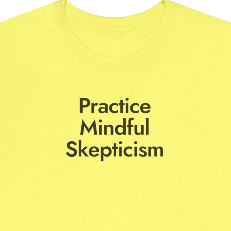 Practice Mindful Skepticism
