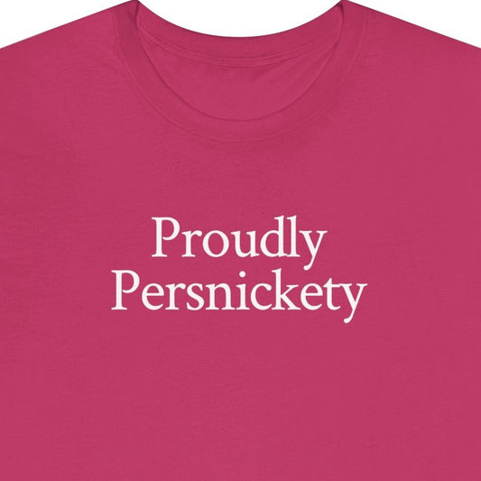 Proudly Persnickety