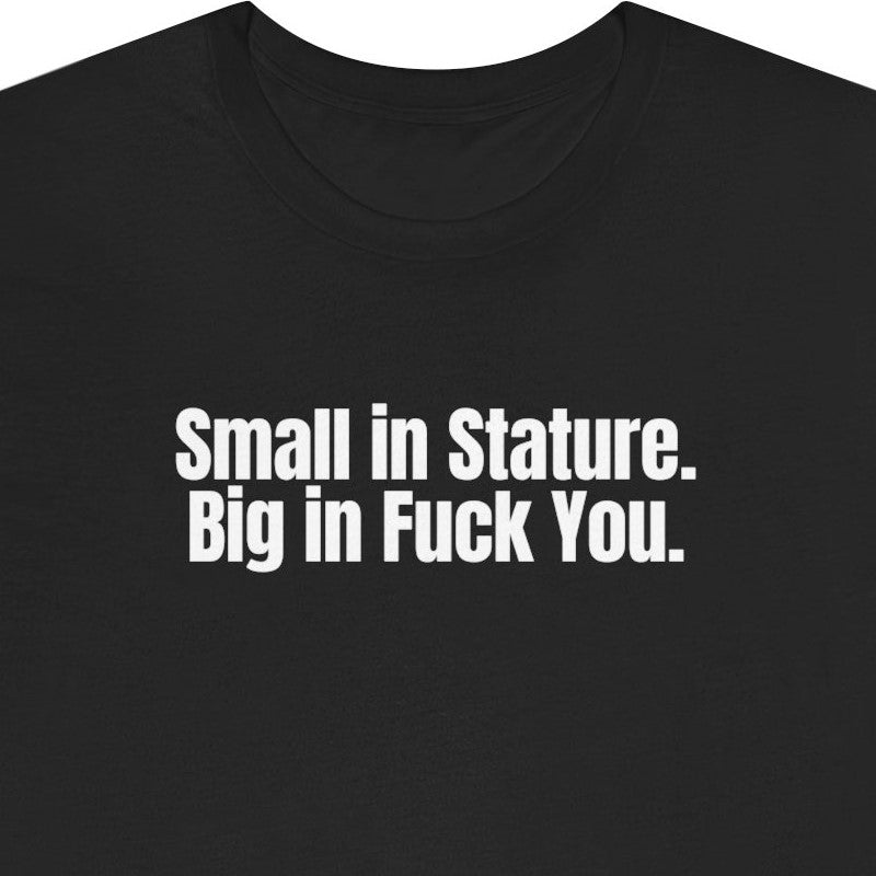 Small in Stature.  Big in Fuck You.