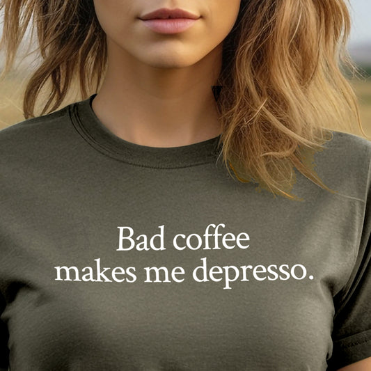 Bad coffee makes me depresso.