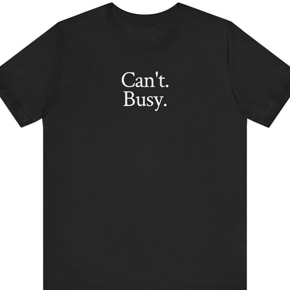 Can't. Busy.