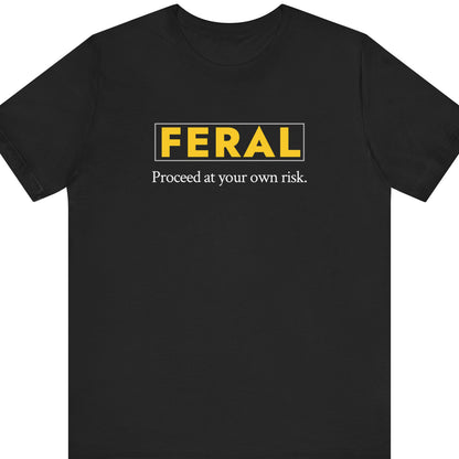 Feral - Proceed at your own risk.