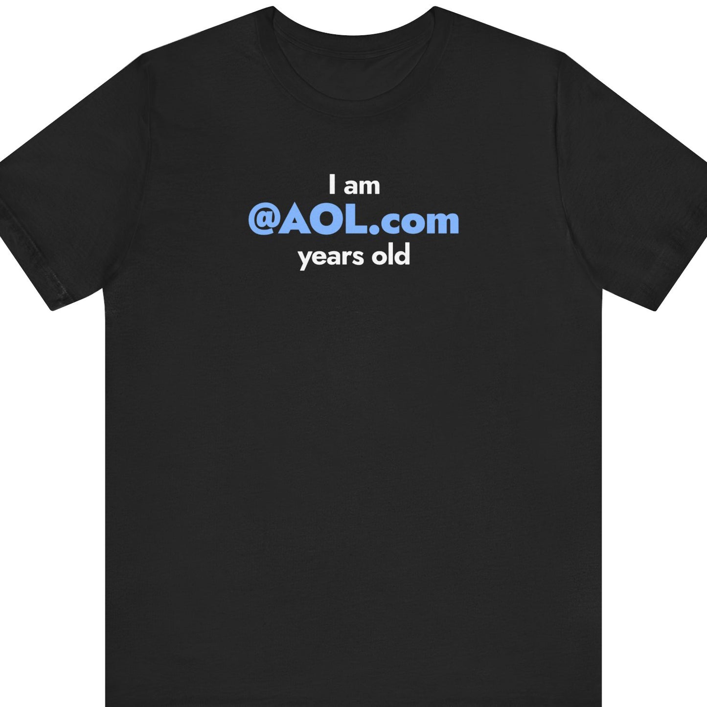 I am @AOL.com years old.