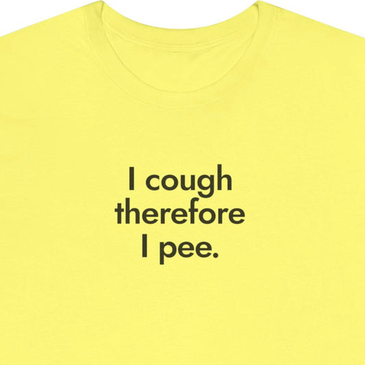 I cough therefore I pee.