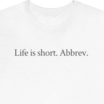 Life is short. Abbrev.