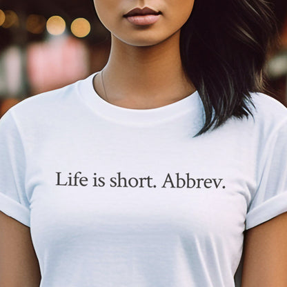 Life is short. Abbrev.