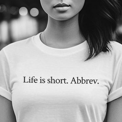 Life is short. Abbrev.