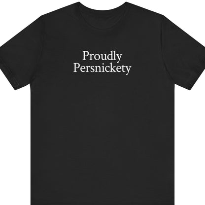 Proudly Persnickety