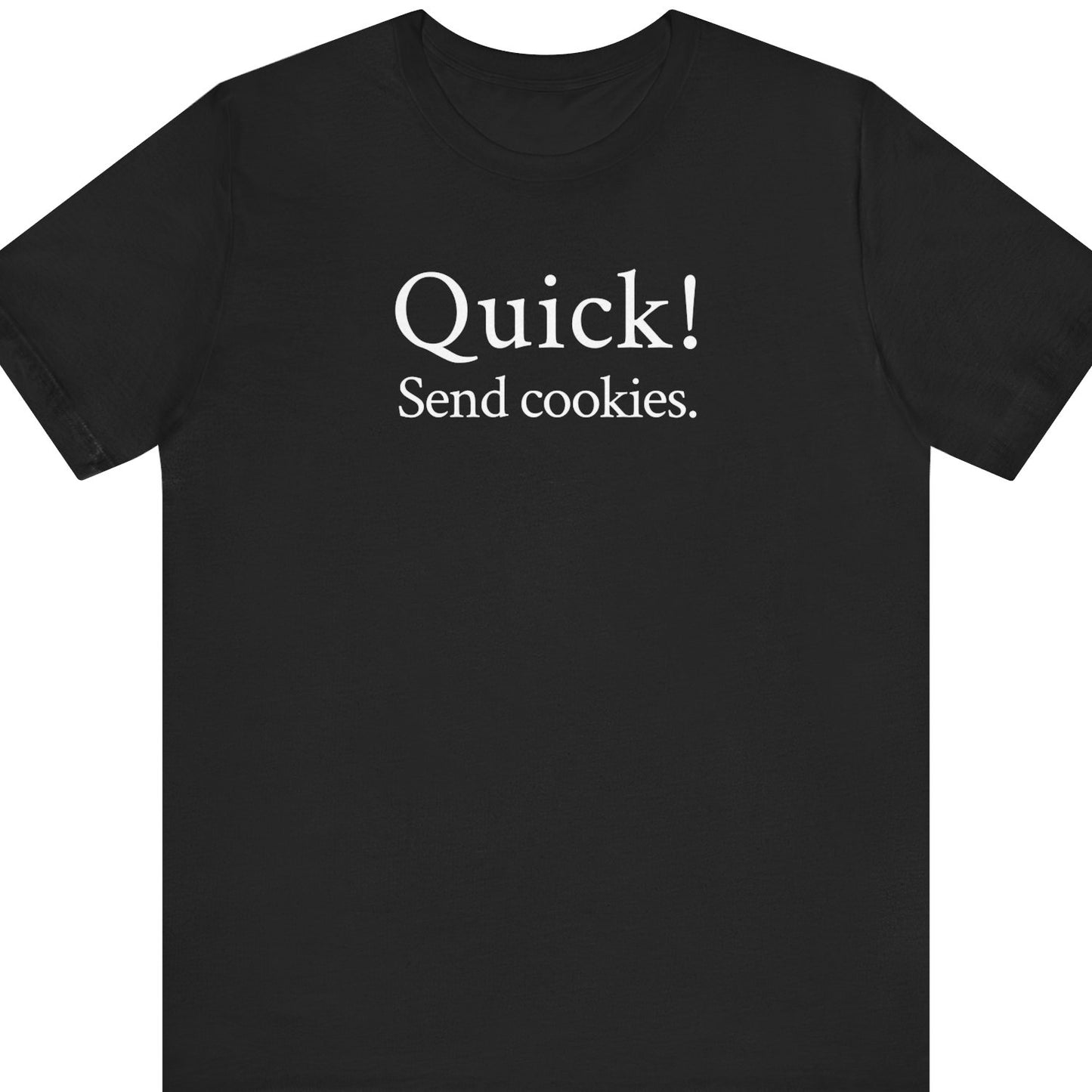 Quick! Send cookies.