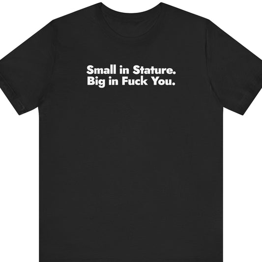 Small in Stature.  Big in Fuck You.